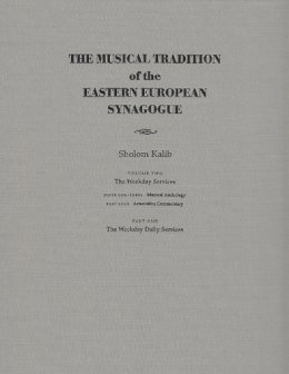 Sholom Kalib - The Musical Tradition of the Eastern European Synagogue, Volume 2: The Weekday Services (Judaic Traditions in Literature, Music, and Art) - 9780815630777 - V9780815630777