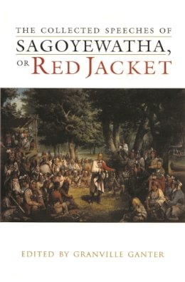 Granville Ganter - The Collected Speeches of Sagoyewatha, or Red Jacket (The Iroquois and Their Neighbors) - 9780815630968 - V9780815630968