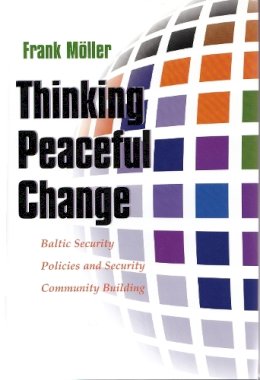 Frank Moller - Thinking Peaceful Change: Baltic Security Policies and Security Community Building (Syracuse Studies on Peace and Conflict Resolution) - 9780815631088 - V9780815631088