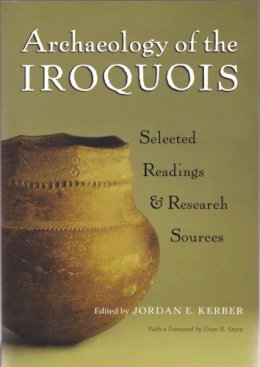 Jordan Kerber - Archaeology of the Iroquois: Selected Readings and Research Sources (The Iroquois and Their Neighbors) - 9780815631392 - V9780815631392