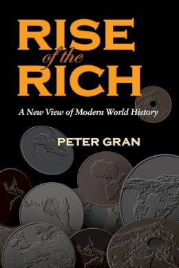 Peter Gran - Rise of the Rich: A New View of Modern World History - 9780815631712 - V9780815631712