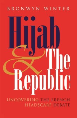 Bronwyn Winter - Hijab & The Republic: Uncovering the French Headscarf Debate (Gender and Globalization series) - 9780815631743 - V9780815631743