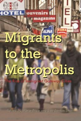 Marie Price - Migrants To the Metropolis: The Rise of Immigrant Gateway Cities (Space, Place and Society) - 9780815631866 - V9780815631866