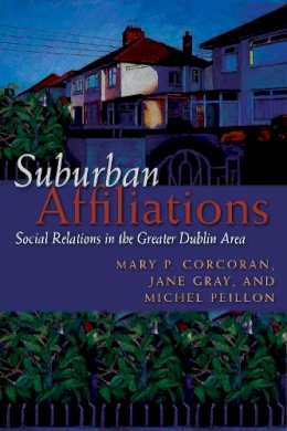 Mary Corcoran - Suburban Affiliations: Social Relations in the Greater Dublin Area (Irish Studies) - 9780815632146 - V9780815632146