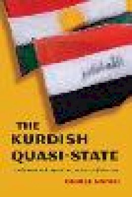 Denise Natali - The Kurdish Quasi-State: Development and Dependency in Post-Gulf War Iraq (Modern Intellectual and Political History of the Middle East) - 9780815632177 - V9780815632177