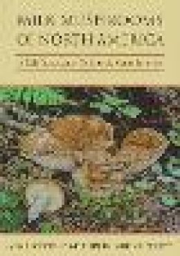 Alan Bessette - Milk Mushrooms of North America: A Field Identification Guide to the Genus Lactarius - 9780815632290 - V9780815632290