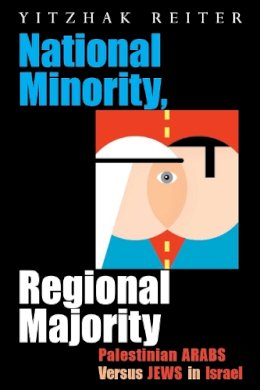 Yitzhak Reiter - National Minority, Regional Majority: Palestinian Arabs Versus Jews in Israel (Syracuse Studies on Peace and Conflict Resolution) - 9780815632306 - V9780815632306