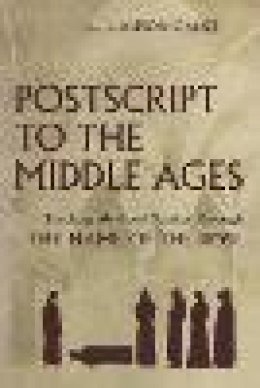 Alison Ganze - Postscript to the Middle Ages: Teaching Medieval Studies Through Umberto Eco's The Name of the Rose - 9780815632344 - V9780815632344