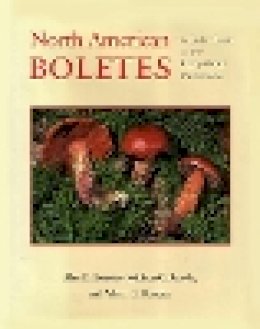 Alan Bessette - North American Boletes: A Color Guide To the Fleshy Pored Mushrooms - 9780815632443 - V9780815632443