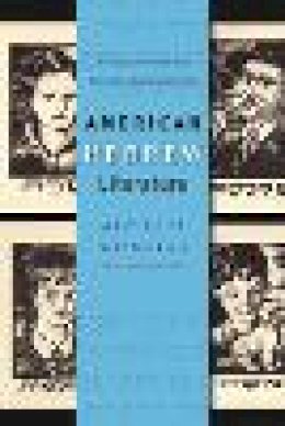 Michael Weingrad - American Hebrew Literature: Writing Jewish National Identity in US (Judaic Traditions in Literature, Music, and Art) - 9780815632511 - V9780815632511