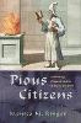 Monica M. Ringer - Pious Citizens: Reforming Zoroastrianism in India and Iran (Modern Intellectual and Political History of the Middle East) - 9780815632641 - V9780815632641