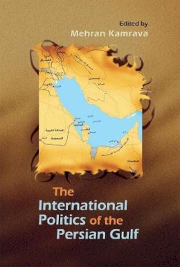 Mehran Kamrava - The International Politics of the Persian Gulf - 9780815632801 - V9780815632801