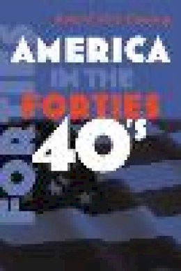 Ronald Goldberg - America in the Forties (America in the Twentieth Century) - 9780815632924 - V9780815632924