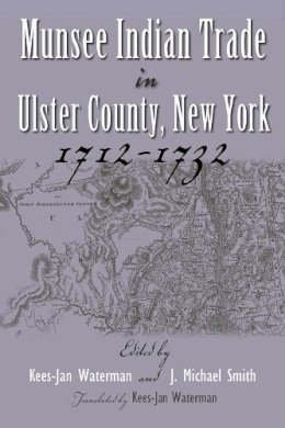 Kees-Jan Waterman - Munsee Indian Trade in Ulster County New York 1712-1732 (Iroquois & Their Neighbors (Hardcover)) - 9780815633167 - V9780815633167