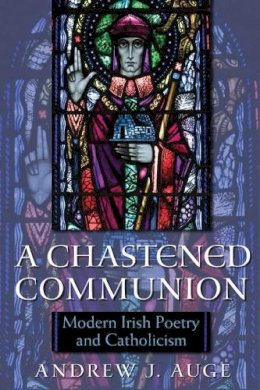 Unknown - A Chastened Communion: Modern Irish Poetry and Catholicism (Irish Studies) - 9780815633297 - V9780815633297