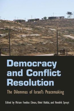 Unknown - Democracy and Conflict Resolution: The Dilemmas of Israel's Peacemaking (Syracuse Studies on Peace and Conflict Resolution) - 9780815633389 - V9780815633389