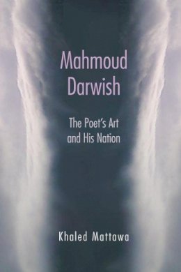 Khaled Mattawa - Mahmoud Darwish: The Poet's Art and His Nation - 9780815633617 - V9780815633617