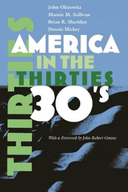 Sullivan, Marnie M., Olszowka, John, Sheridan, Brian R., Hickey, Dennis - America in the Thirties (America in the Twentieth Century) - 9780815633785 - V9780815633785