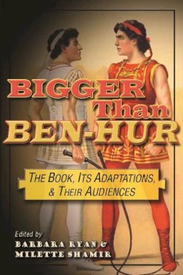  - Bigger than Ben-Hur: The Book, Its Adaptations, and Their Audiences (Television and Popular Culture) - 9780815634034 - V9780815634034