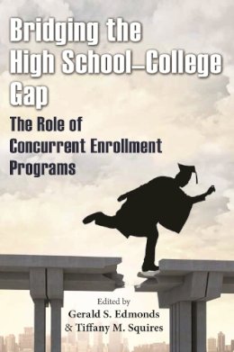  - Bridging the High School-College Gap: The Role of Concurrent Enrollment Programs - 9780815634324 - V9780815634324