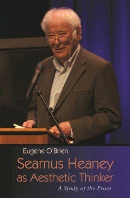 Eugene O´Brien - Seamus Heaney as Aesthetic Thinker: A Study of the Prose (Irish Studies) - 9780815634485 - V9780815634485