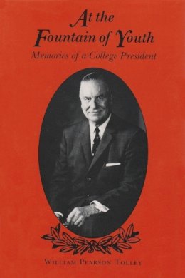 William Pearson Tolley - At the Fountain of Youth: Memoirs of a College President - 9780815681144 - V9780815681144