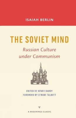 Henry Hardy - The Soviet Mind: Russian Culture under Communism (A Brookings Classic) - 9780815728870 - V9780815728870