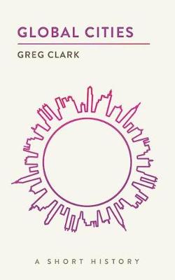 Greg Clark - Global Cities: A Short History (The Short Histories) - 9780815728917 - V9780815728917