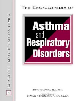 Tova Navarra - The Encyclopedia of Asthma and Respiratory Disorders (Facts on File Library of Health & Living) - 9780816044672 - V9780816044672