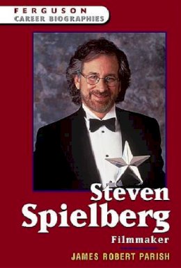James Robert Parish - Steven Spielberg: Filmmaker (Ferguson Career Biographies) - 9780816054817 - V9780816054817