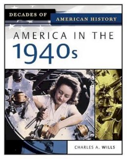 Charles Wills - America in the 1940s (Decades of American History) - 9780816056392 - V9780816056392