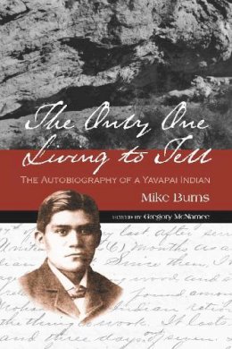 Burns & McNamee - The Only One Living to Tell: The Autobiography of a Yavapai Indian - 9780816501205 - V9780816501205