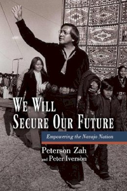 Zah & Iverson - We Will Secure Our Future: Empowering the Navajo Nation - 9780816502462 - V9780816502462