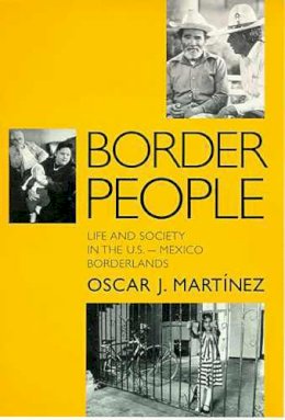 Mart Nez - Border People: Life and Society in the U.S.-Mexico Borderlands - 9780816514144 - V9780816514144