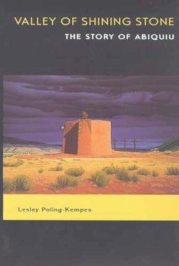 Lesley Poling-Kempes - Valley of Shining Stone: The Story of Abiquiu - 9780816514465 - V9780816514465