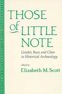  - Those of Little Note: Gender, Race, and Class in Historical Archaeology - 9780816514991 - V9780816514991