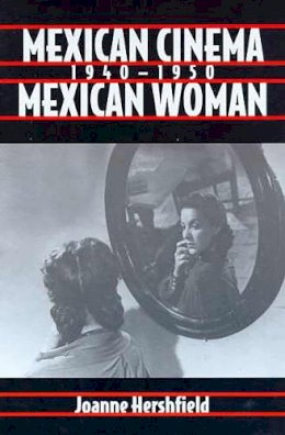 Unknown - Mexican Cinema/Mexican Woman, 1940-1950 (Latin American Communication and Popular Culture) - 9780816516377 - V9780816516377