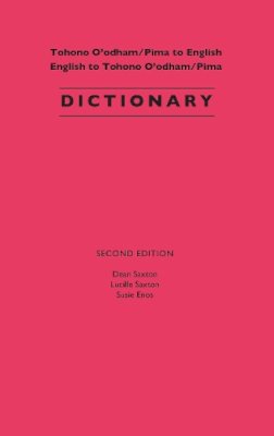 Saxton, Dean, Saxton, Lucille, Enos, Susie - Tohono O'odham/Pima to English, English to Tohono O'odham/Pima Dictionary - 9780816519422 - V9780816519422