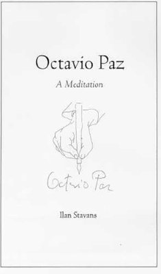 Ilan Stavans - Octavio Paz: A Meditation - 9780816520909 - V9780816520909