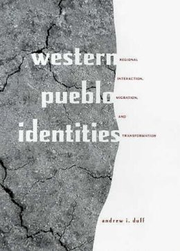 Andrew I. Duff - Western Pueblo Identities: Regional Interaction, Migration, and Transformation - 9780816522187 - V9780816522187