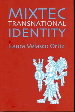 Laura Velasco Ortiz - Mixtec Transnational Identity - 9780816523276 - V9780816523276