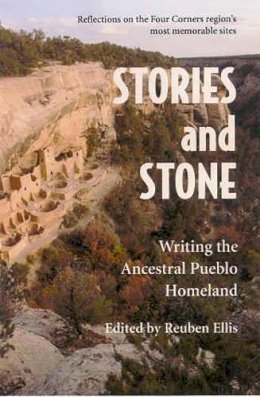 Reuben Ellis - Stories and Stone: Writing the Ancestral Pueblo Homeland - 9780816523665 - V9780816523665