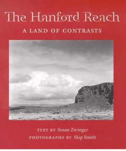 Susan Zwinger - The Hanford Reach: A Land of Contrasts (Desert Places) - 9780816523764 - V9780816523764