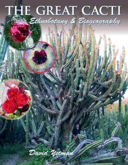 David Yetman - The Great Cacti: Ethnobotany and Biogeography (Southwest Center Series) - 9780816524310 - V9780816524310