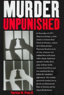 Thornton W. Price - Murder Unpunished: How the Aryan Brotherhood Murdered Waymond Small and Got Away with It - 9780816524631 - V9780816524631