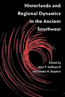 James M. Bayman - Hinterlands and Regional Dynamics in the Ancient Southwest - 9780816525140 - V9780816525140