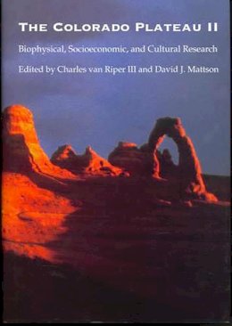 David J. Mattson Charles Van Riper - The Colorado Plateau II: Biophysical, Socioeconomic, and Cultural Research - 9780816525263 - V9780816525263