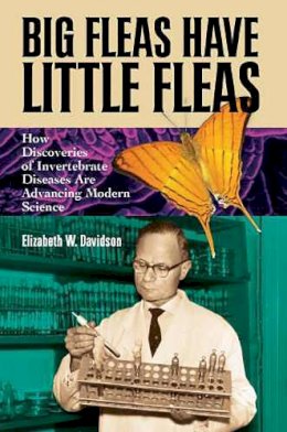 Elizabeth W. Davidson - Big Fleas Have Little Fleas: How Discoveries of Invertebrate Diseases Are Advancing Modern Science - 9780816525447 - V9780816525447