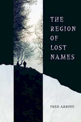 Fred Arroyo - The Region of Lost Names (Camino del Sol) - 9780816526574 - V9780816526574