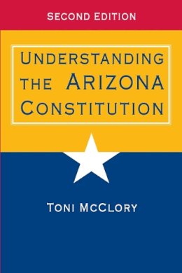 Toni McClory - Understanding the Arizona Constitution - 9780816529445 - V9780816529445